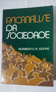 Psicanálise da Sociedade - Norberto R. Keppe
